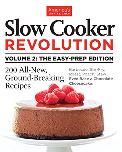 Slow Cooker Revolution, Volume 2: The Easy Prep Edition book cover