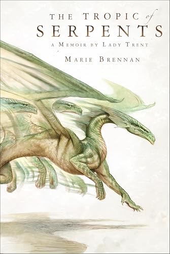 The Tropic of Serpents (The Memoirs of Lady Trent, #2) book cover