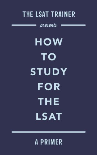 The LSAT Trainer Presents: How To Study For The LSAT book cover