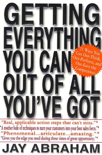 Getting Everything You Can Out of All You've Got: 21 Ways You Can Out-Think, Out-Perform, and Out-Earn the Competition book cover