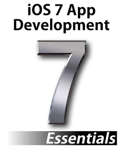 iOS 7 App Development Essentials: Developing iOS 7 Apps for the iPhone and iPad book cover