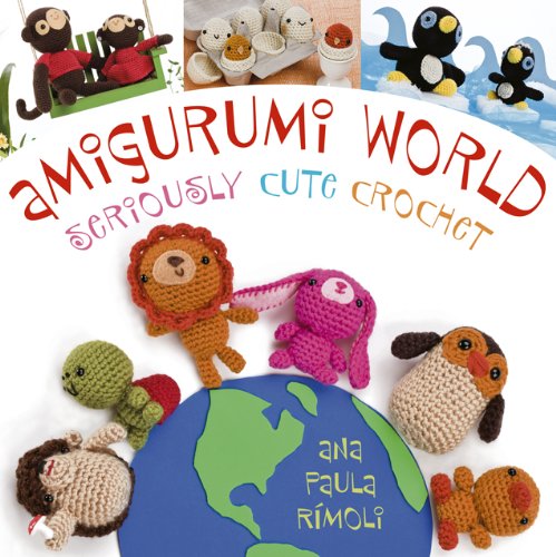 Amigurumi World: Seriously Cute Crochet book cover