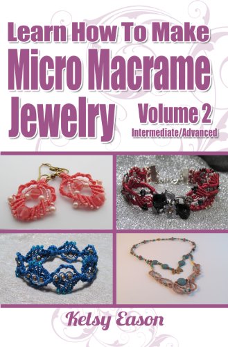 Learn How To Make Micro Macrame Jewelry - Volume 2 - Intermediate/Advanced book cover