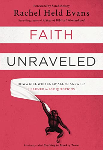 Faith Unraveled: How a Girl Who Knew All the Answers Learned to Ask Questions book cover