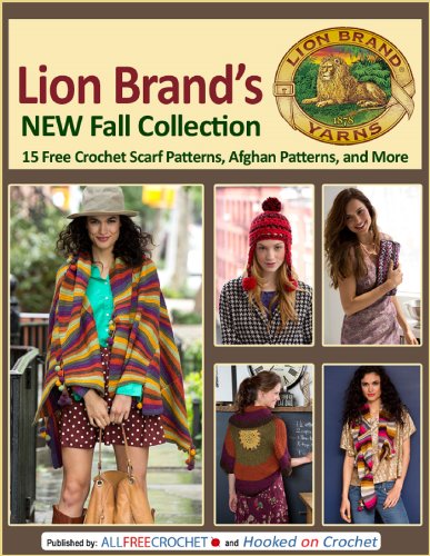 Lion Brand's New Fall Collection: 15 Free Crochet Scarf Patterns, Afghan Patterns, and More book cover