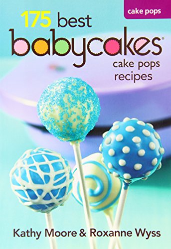 Babycakes Cake Pop Cookbook - 175 Best Cake Pop Maker Recipes book cover