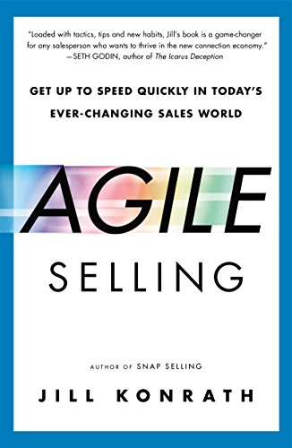 Agile Selling: Get Up to Speed Quickly in Today's Ever-Changing Sales World book cover