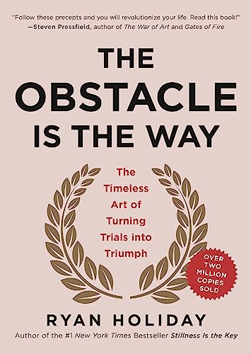 The Obstacle Is the Way: The Timeless Art of Turning Trials into Triumph book cover