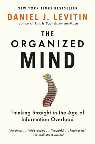 The Organized Mind: Thinking Straight in the Age of Information Overload book cover