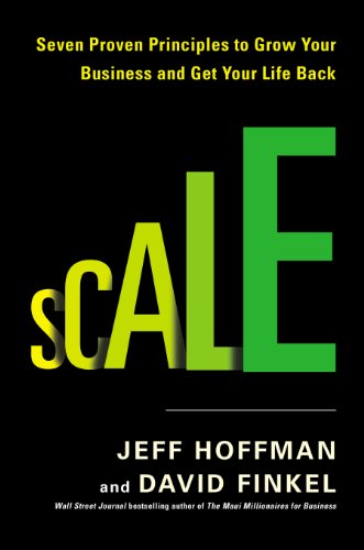 Scale: Seven Proven Principles to Grow Your Business and Get Your Life Back book cover