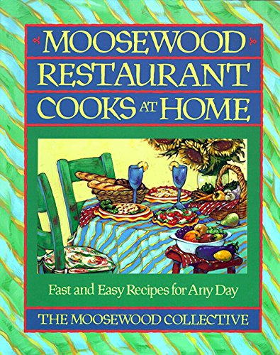 Moosewood Restaurant Cooks at Home: Fast and Easy Recipes for Any Day book cover