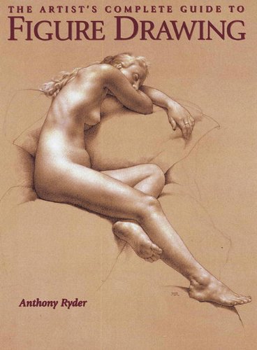 The Artist's Complete Guide to Figure Drawing: A Contemporary Master Reveals the Secrets of Drawing the Human Form book cover