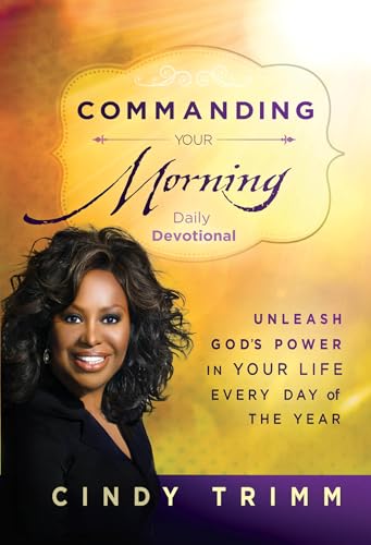 Commanding Your Morning Daily Devotional: Unleash God's Power in Your Life--Every Day of the Year book cover