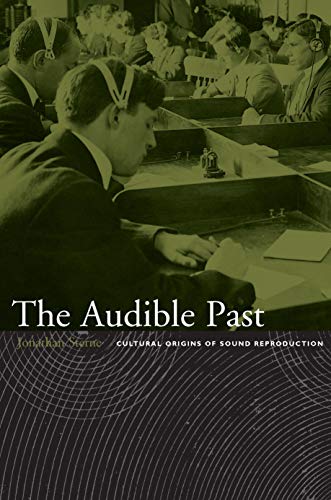 The Audible Past: Cultural Origins of Sound Reproduction book cover