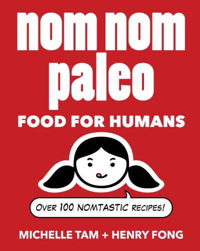Nom Nom Paleo: Food for Humans book cover