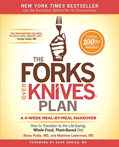 The Forks Over Knives Plan: How to Transition to the Life-Saving, Whole-Food, Plant-Based Diet book cover