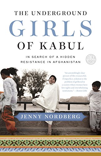 The Underground Girls of Kabul: In Search of a Hidden Resistance in Afghanistan book cover