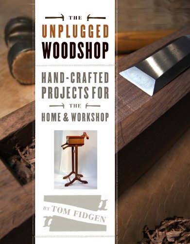 The Unplugged Woodshop: Hand-Crafted Projects for the Home & Workshop book cover