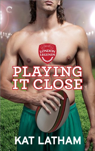 Playing It Close (London Legends, #2) book cover