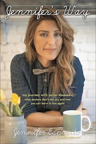 Jennifer's Way: My Journey with Celiac Disease--What Doctors Don't Tell You and How You Can Learn to Live Again book cover