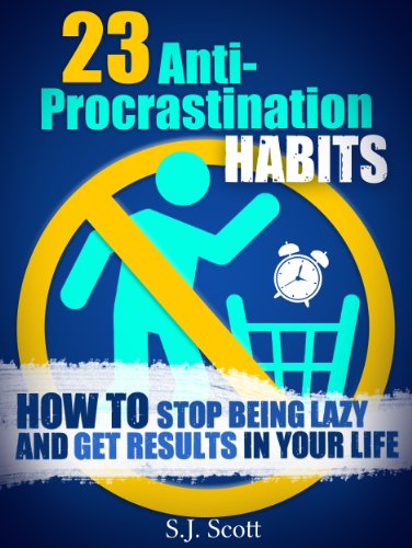23 Anti-Procrastination Habits: How to Stop Being Lazy and Get Results in Your Life book cover
