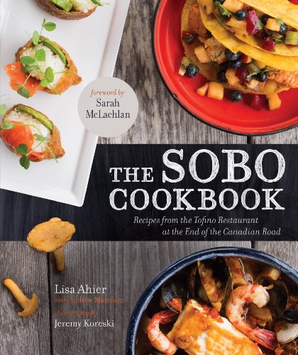 The Sobo Cookbook: Recipes from the Tofino Restaurant at the End of the Canadian Road book cover