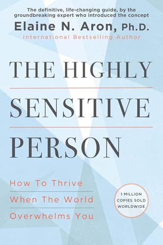 The Highly Sensitive Person: How to Thrive When the World Overwhelms You book cover