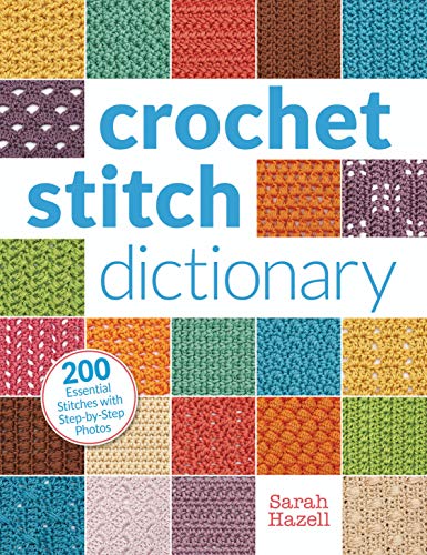 Crochet Stitch Dictionary: 200 Essential Stitches with Step-By-Step Photos book cover