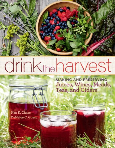Drink the Harvest: Making and Preserving Juices, Wines, Meads, Teas, and Ciders book cover