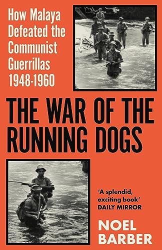 The War of the Running Dogs: How Malaya Defeated the Communist Guerrillas 1948-1960 book cover