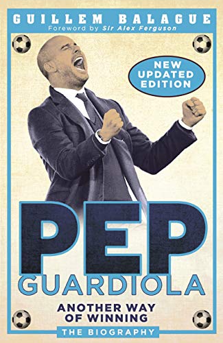 Pep Guardiola: Another Way of Winning: The Biography book cover