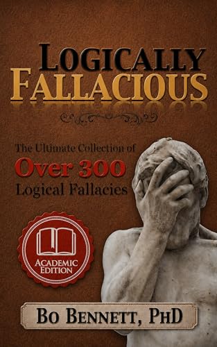 Logically Fallacious: The Ultimate Collection of Over 300 Logical Fallacies - Academic Edition book cover