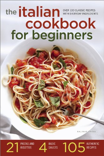The Italian Cookbook for Beginners: Over 100 Classic Recipes with Everyday Ingredients book cover