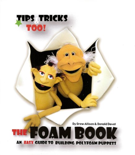 The Foam Book: An Easy Guide To Building Polyfoam Puppets book cover