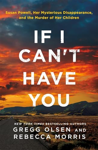 If I Can't Have You: Susan Powell, Her Mysterious Disappearance, and the Murder of Her Children book cover
