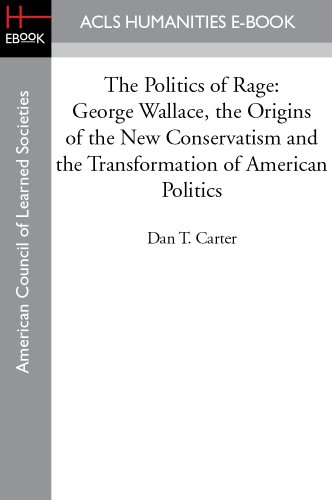 The Politics of Rage: George Wallace, the Origins of the New Conservatism, and the Transformation of American Politics book cover