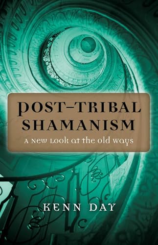 Post-Tribal Shamanism: A New Look at the Old Ways book cover