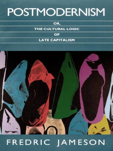 Postmodernism, or, The Cultural Logic of Late Capitalism book cover