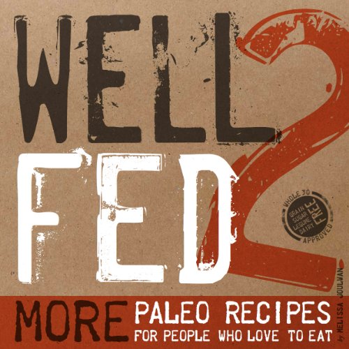 Well Fed 2: More Paleo Recipes for People Who Love to Eat book cover