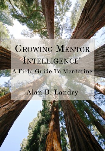 Growing Mentor Intelligence™ - A Field Guide To Mentoring book cover