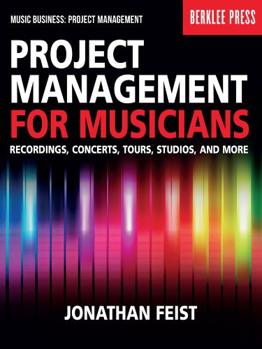 Project Management for Musicians: Recordings, Concerts, Tours, Studios, and More book cover