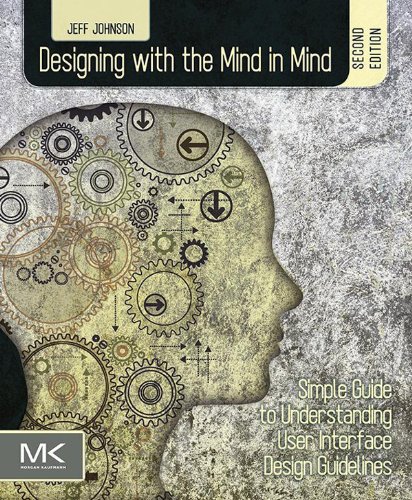 Designing with the Mind in Mind: Simple Guide to Understanding User Interface Design Guidelines book cover