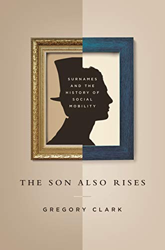 The Son Also Rises: Surnames and the History of Social Mobility book cover
