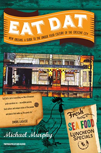 Eat Dat New Orleans: A Guide to the Unique Food Culture of the Crescent City book cover