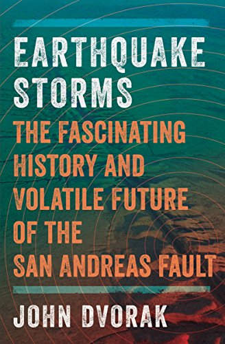 Earthquake Storms: The Fascinating History and Volatile Future of the San Andreas Fault book cover