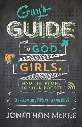 The Guy's Guide to God, Girls, and the Phone in Your Pocket: 101 Real-World Tips for Teenaged Guys book cover