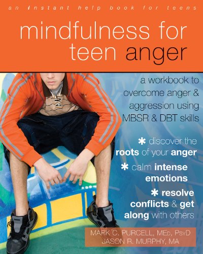 Mindfulness for Teen Anger: A Workbook to Overcome Anger and Aggression Using MBSR and DBT Skills book cover
