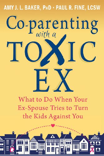 Co-parenting with a Toxic Ex: What to Do When Your Ex-Spouse Tries to Turn the Kids Against You book cover