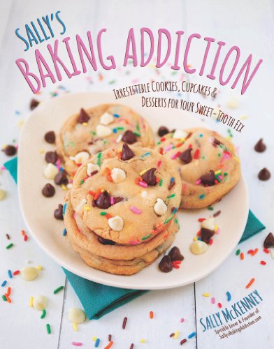 Sally's Baking Addiction: Irresistible Cookies, Cupcakes, and Desserts for Your Sweet-Tooth Fix book cover