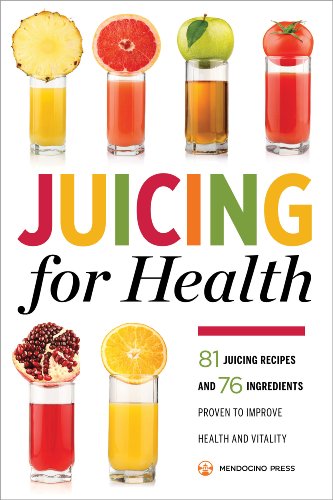 Juicing for Health: 81 Juicing Recipes and 76 Ingredients Proven to Improve Health and Vitality book cover
